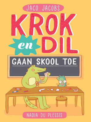 cover image of Krok en Dil gaan skool toe